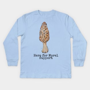 Here for Morel Support Kids Long Sleeve T-Shirt